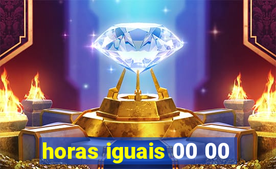 horas iguais 00 00